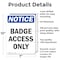 Signmission Badge Access Only OSHA Notice Sign, Aluminum, 7in W x 10in L, 2PK OS-2PACK-NS-A-710-V-10294 - alternate 6